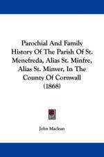 Parochial And Family History Of The Parish Of St. Menefreda, Alias St. Minfre, Alias St. Minver, In The County Of Cornwall (1868) af John Maclean