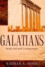GALATIANS Study Aid and Commentary af Nathan A Hood