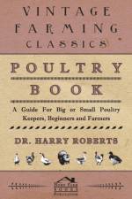 Poultry Book - A Guide For Big or Small Poultry Keepers, Beginners and Farmers af Dr Harry Roberts
