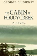 The Cabin on Foudy Creek af George Clidienst