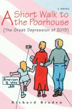 A Short Walk to the Poorhouse af Richard Braden
