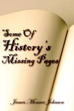 Some Of History's Missing Pages af James Monroe Johnson