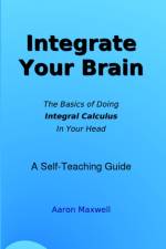 Integrate Your Brain af Aaron Maxwell