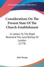 Considerations On The Present State Of The Church-Establishment: In Letters To The Right Reverend The Lord Bishop Of London (1779) af John Sturges