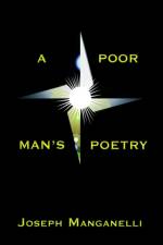 A Poor Man's Poetry af Joseph Manganelli