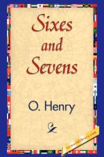 Sixes and Sevens af Henry O