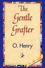 The Gentle Grafter af Henry O
