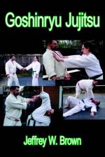 Goshinryu Jujitsu af Jeffrey W. Brown