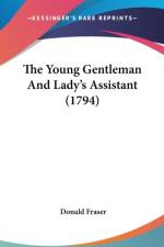 The Young Gentleman And Lady's Assistant (1794) af Donald Fraser