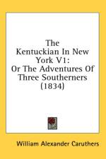 The Kentuckian In New York V1: Or The Adventures Of Three Southerners (1834) af William Alexander Caruthers