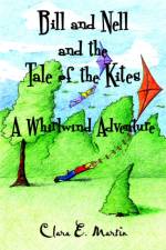 Bill and Nell and the Tale of the Kites af Clara Martin