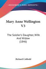 Mary Anne Wellington V3: The Soldier's Daughter, Wife And Widow (1846) af Richard Cobbold