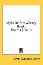 Idyls Of Strawberry Bank: Poems (1873) af Daniel Augustus Drown