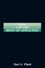 Paul and the Irony of Afflication af Karl A Plank