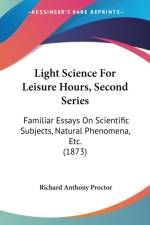 Light Science For Leisure Hours, Second Series af Richard Anthony Proctor