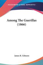 Among The Guerillas (1866) af James R. Gilmore