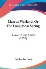Marcus Warland; Or The Long Moss Spring: A Tale Of The South (1852) af Caroline Lee Hentz