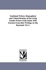 Southland Writers. Biographical and Critical Sketches of the Living Female Writers of the South. With Extracts From their Writings. by Ida Raymond. Vol. 2. af Ida Raymond