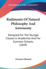 Rudiments Of Natural Philosophy And Astronomy: Designed For The Younger Classes In Academies And For Common Schools (1844) af Denison Olmsted