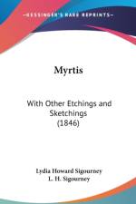 Myrtis: With Other Etchings And Sketchings (1846) af L. H. Sigourney
