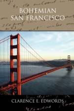 Bohemian San Francisco af Clarence E Edwords