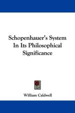 Schopenhauer's System In Its Philosophical Significance af William Caldwell