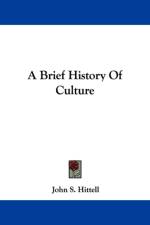 A Brief History Of Culture af John S. Hittell