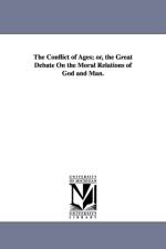 The Conflict of Ages; or, the Great Debate On the Moral Relations of God and Man. af Edward Beecher