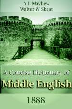 A Concise Dictionary of Middle English (1888) af Walter W Skeat