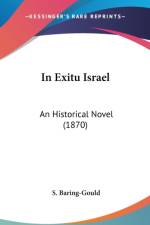 In Exitu Israel: An Historical Novel (1870) af S. Baring-Gould