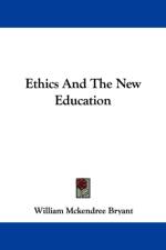 Ethics And The New Education af William McKendree Bryant