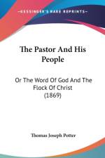 The Pastor And His People: Or The Word Of God And The Flock Of Christ (1869) af Thomas Joseph Potter