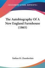 The Autobiography Of A New England Farmhouse (1865) af Nathan H. Chamberlain