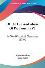 Of The Use And Abuse Of Parliaments V1 af Algernon Sidney