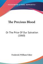 The Precious Blood: Or The Price Of Our Salvation (1860) af Frederick William Faber