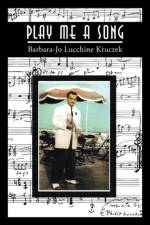 Play Me a Song af Barbara-Jo Lucchine Kruczek
