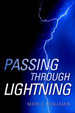 Passing Through Lightning af Mark E Benjamin