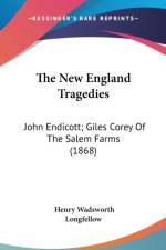The New England Tragedies: John Endicott; Giles Corey Of The Salem Farms (1868) af Henry Wadsworth Longfellow