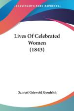 Lives Of Celebrated Women (1843) af Samuel Griswold Goodrich