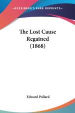 The Lost Cause Regained (1868) af Edward Pollard