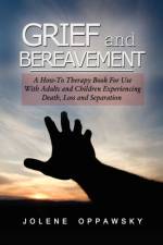 Grief and Bereavement af Jolene Oppawsky