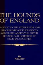 The Hounds of England - A Guide to the Foxhounds and Staghounds of England to Which Are Added the Otter Hounds and Harriers of Several Counties. (History of Foxhunting Series) af 