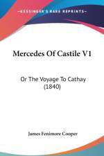 Mercedes Of Castile V1: Or The Voyage To Cathay (1840) af James Fenimore Cooper