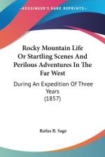 Rocky Mountain Life Or Startling Scenes And Perilous Adventures In The Far West af Rufus B. Sage