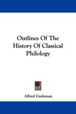 Outlines Of The History Of Classical Philology af Alfred Gudeman