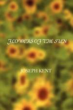 Flowers of the Sun af Joseph Kent
