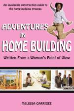 Adventures in Home Building af Melissa Carrigee