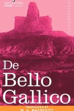 de Bello Gallico & Other Commentaries of Caius Julius Caesar