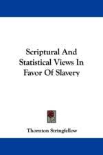 Scriptural And Statistical Views In Favor Of Slavery af Thornton Stringfellow