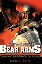 Preparing to Bear Arms af Delton Ellis